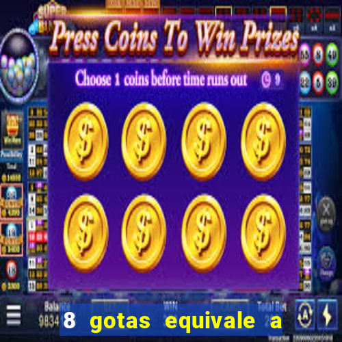 8 gotas equivale a quantos ml